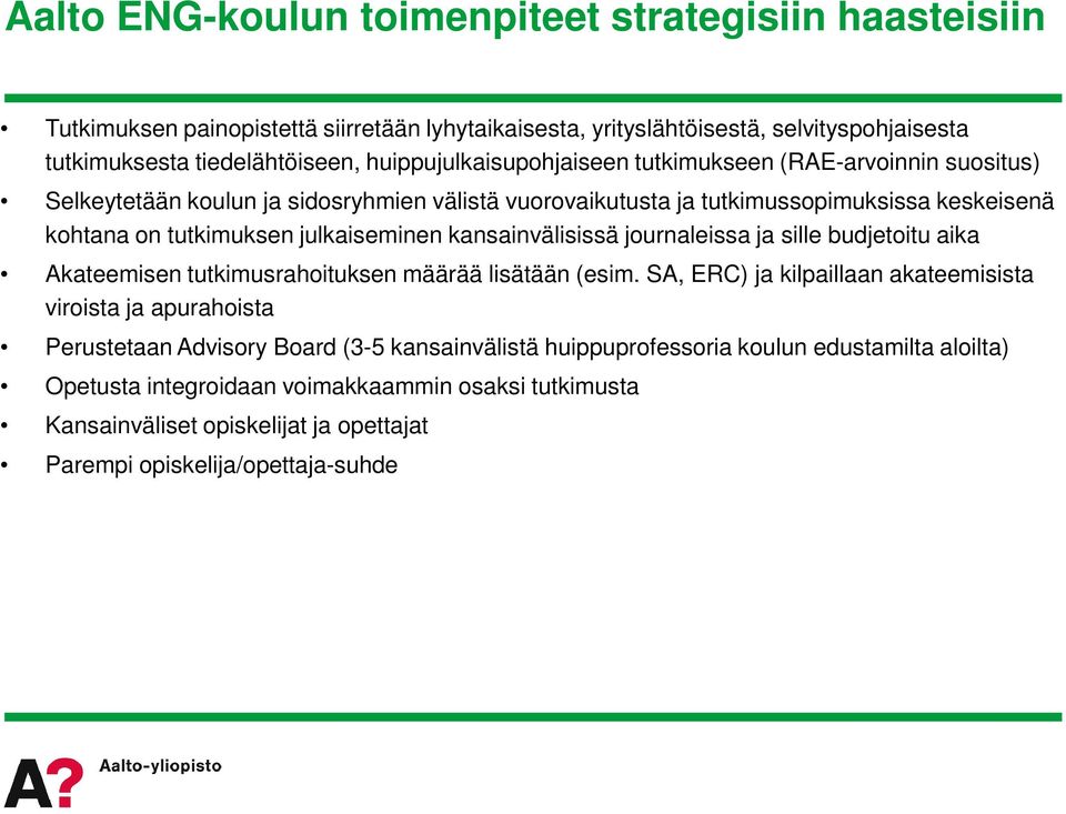 julkaiseminen kansainvälisissä journaleissa ja sille budjetoitu aika Akateemisen tutkimusrahoituksen määrää lisätään (esim.