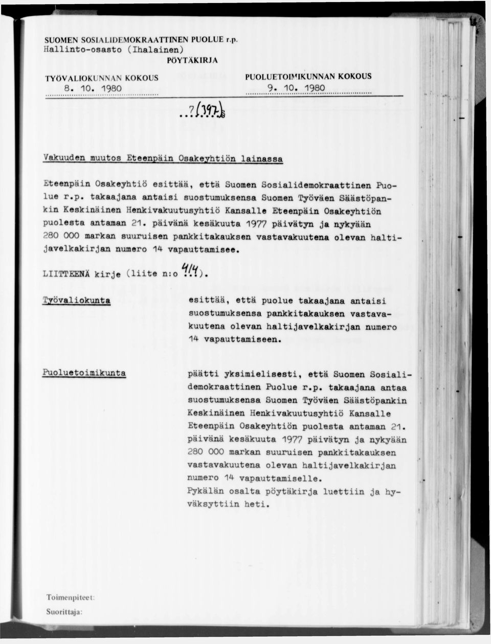 päivänä kesäkuuta 1977 päivätyn ja nykyään 280 000 markan suuruisen pankkitakauksen vastavakuutena olevan haltijavelkakirjan numero 14 vapauttamisee. LIITTEENÄ kirje (liite n:o vh).