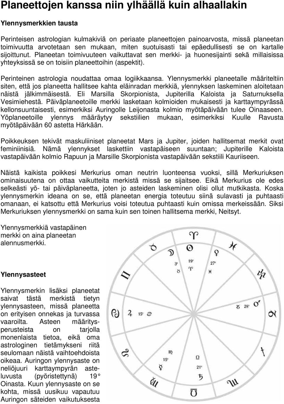 Perinteinen astrologia noudattaa omaa logiikkaansa.