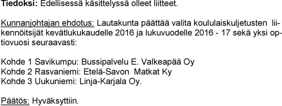 jät kevätlukukaudelle 2016 ja lukuvuodelle 2016-17 sekä yksi optio vuo si seuraavasti:
