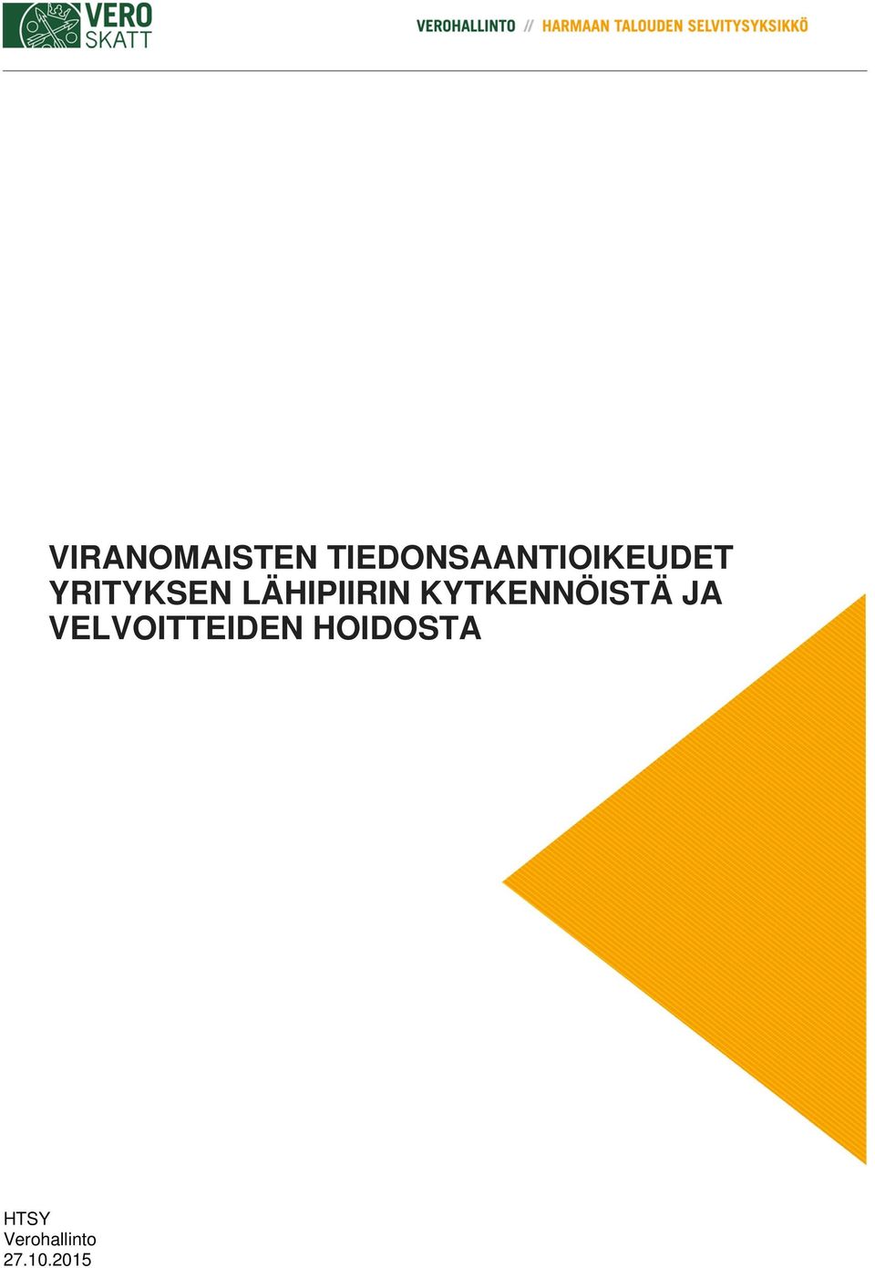 LÄHIPIIRIN KYTKENNÖISTÄ JA