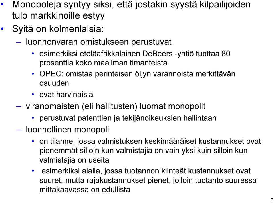 perustuvat patenttien ja tekijänoikeuksien hallintaan luonnollinen monopoli on tilanne, jossa valmistuksen keskimääräiset kustannukset ovat pienemmät silloin kun valmistajia on vain yksi