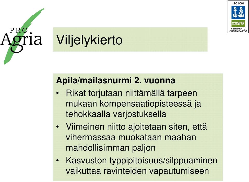 tehokkaalla varjostuksella Viimeinen niitto ajoitetaan siten, että