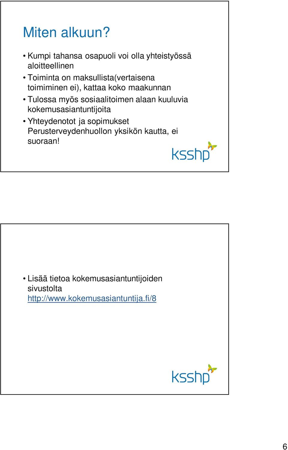 maksullista(vertaisena toimiminen ei), kattaa koko maakunnan Tulossa myös sosiaalitoimen