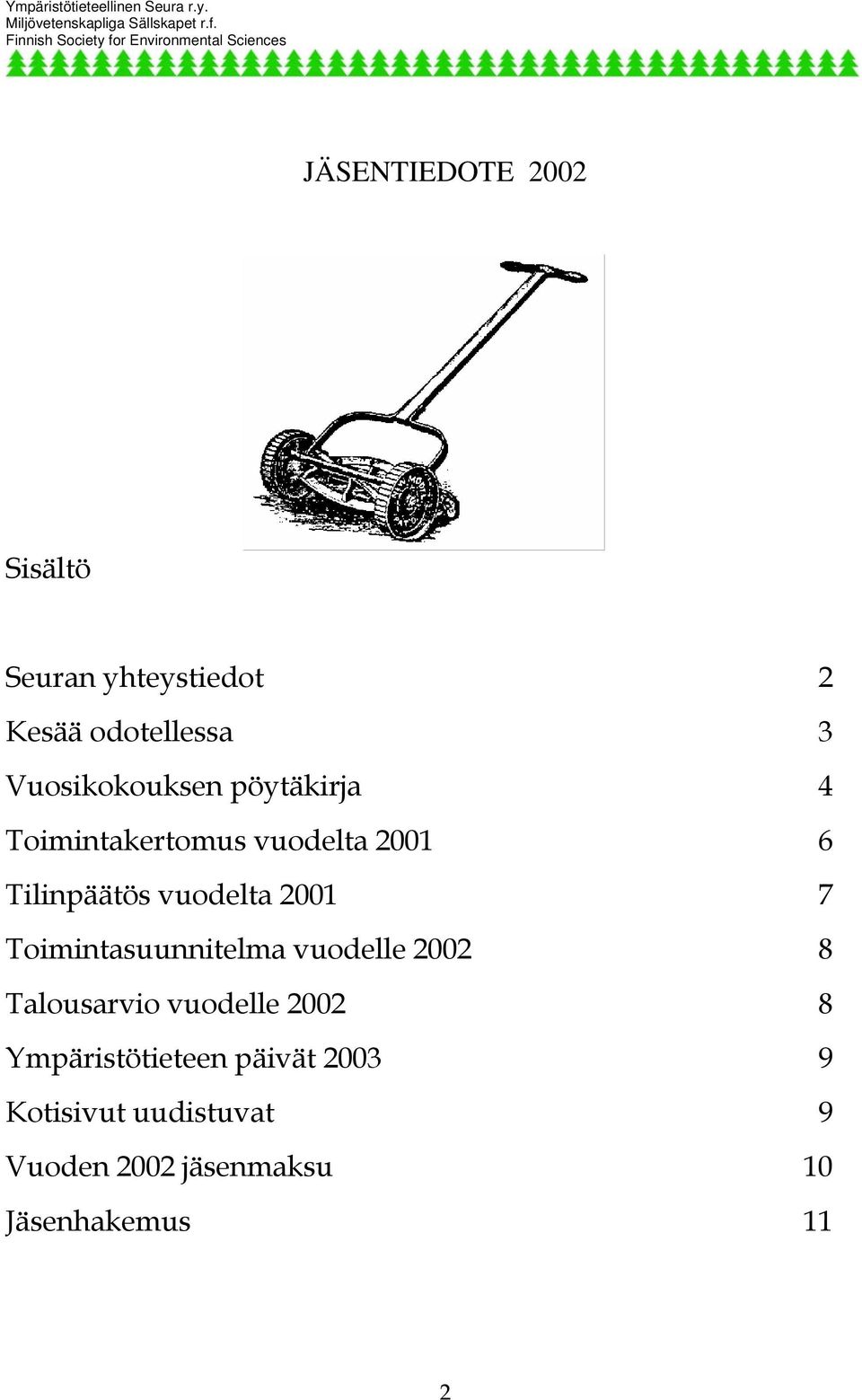 vuodelta 2001 7 Toimintasuunnitelma vuodelle 2002 8 Talousarvio vuodelle 2002 8