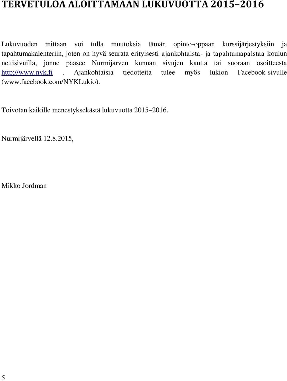 Nurmijärven kunnan sivujen kautta tai suoraan osoitteesta http://www.nyk.fi.
