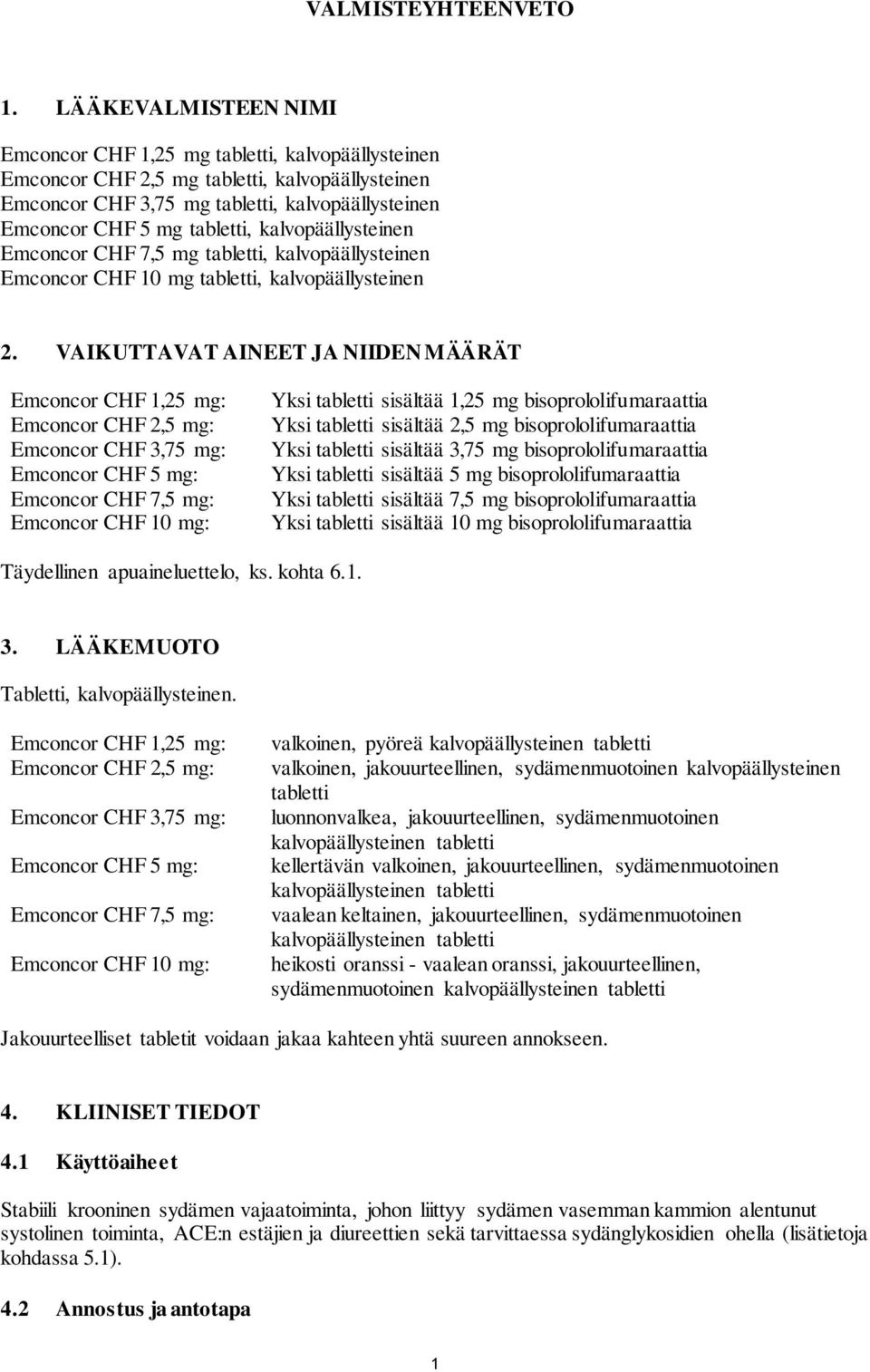 kalvopäällysteinen Emconcor CHF 7,5 mg tabletti, kalvopäällysteinen Emconcor CHF 10 mg tabletti, kalvopäällysteinen 2.