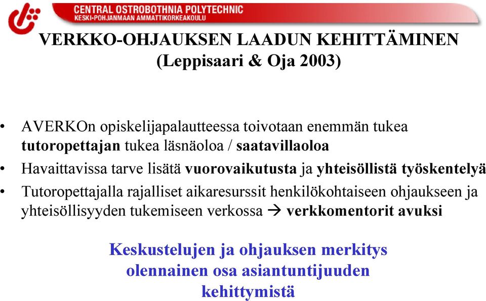 yhteisöllistä työskentelyä Tutoropettajalla rajalliset aikaresurssit henkilökohtaiseen ohjaukseen ja