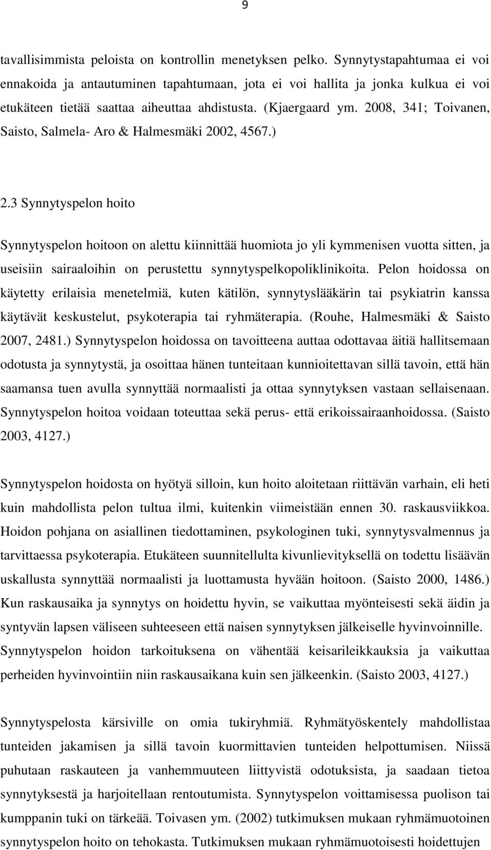 2008, 341; Toivanen, Saisto, Salmela- Aro & Halmesmäki 2002, 4567.) 2.