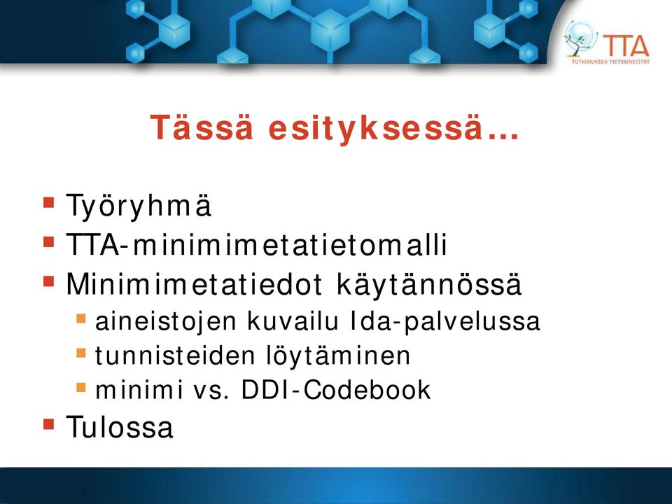 käytännössä aineistojen kuvailu