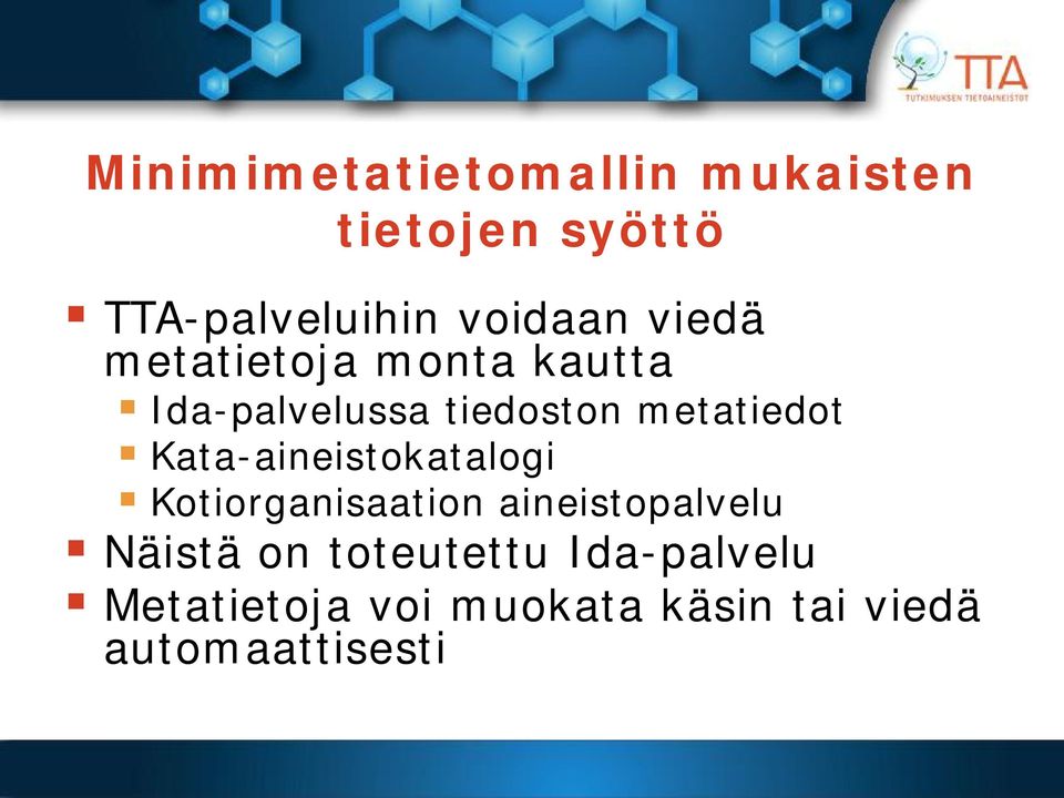 metatiedot Kata-aineistokatalogi Kotiorganisaation aineistopalvelu