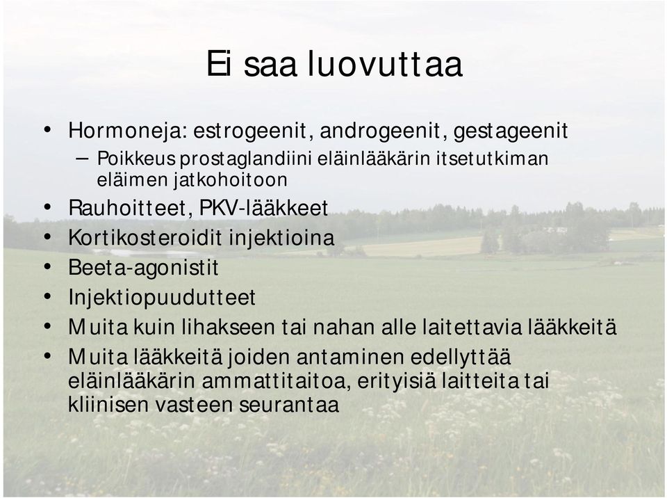 Beeta-agonistit Injektiopuudutteet Muita kuin lihakseen tai nahan alle laitettavia lääkkeitä Muita