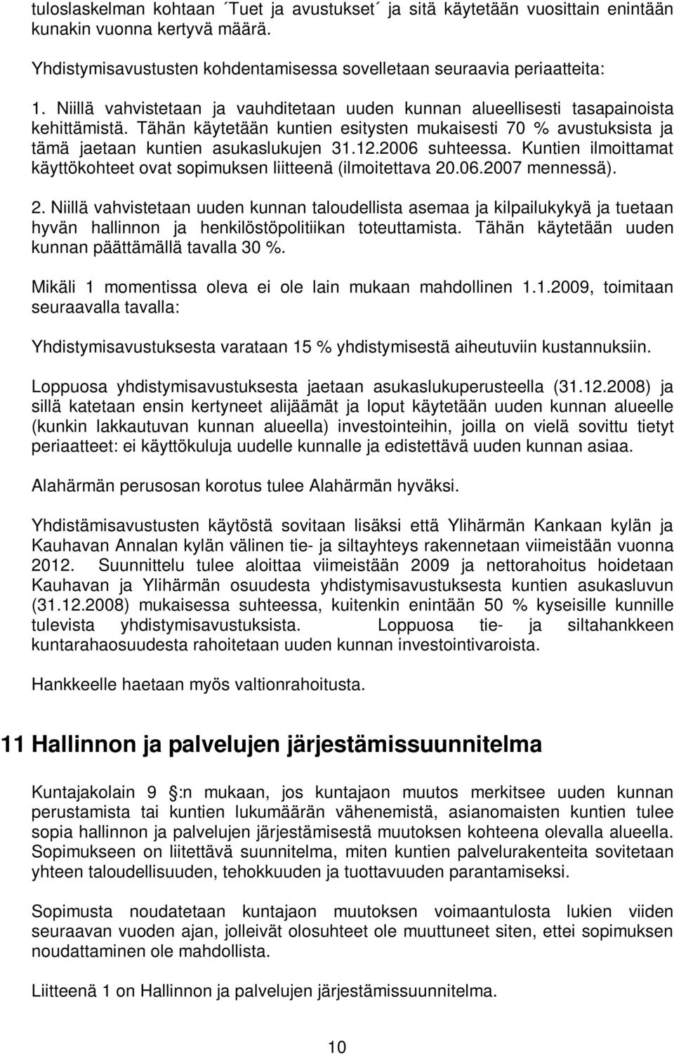 2006 suhteessa. Kuntien ilmoittamat käyttökohteet ovat sopimuksen liitteenä (ilmoitettava 20