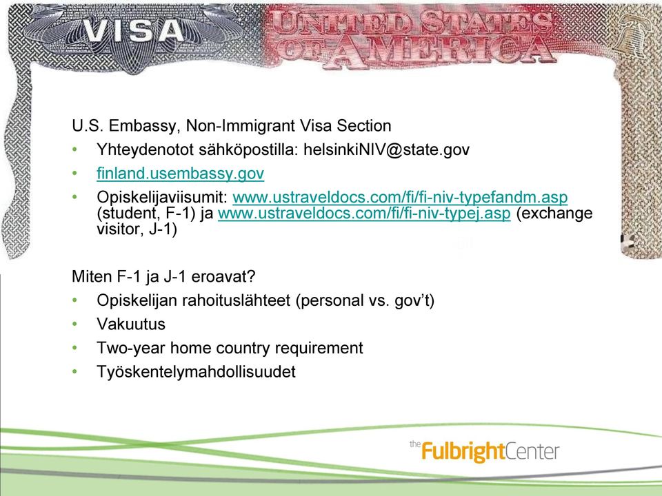 ustraveldocs.com/fi/fi-niv-typej.asp (exchange visitor, J-1) Miten F-1 ja J-1 eroavat?