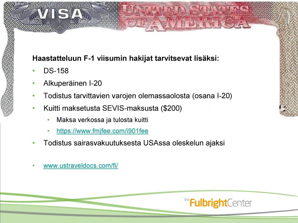 maksetusta SEVIS-maksusta ($200) Maksa verkossa ja tulosta kuitti https://www.