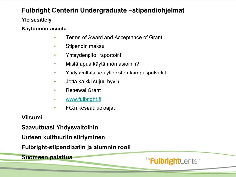 Yhdysvaltalaisen yliopiston kampuspalvelut Jotta kaikki sujuu hyvin Renewal Grant www.fulbright.