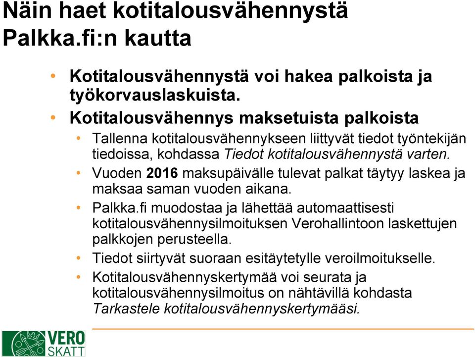 Vuoden 2016 maksupäivälle tulevat palkat täytyy laskea ja maksaa saman vuoden aikana. Palkka.