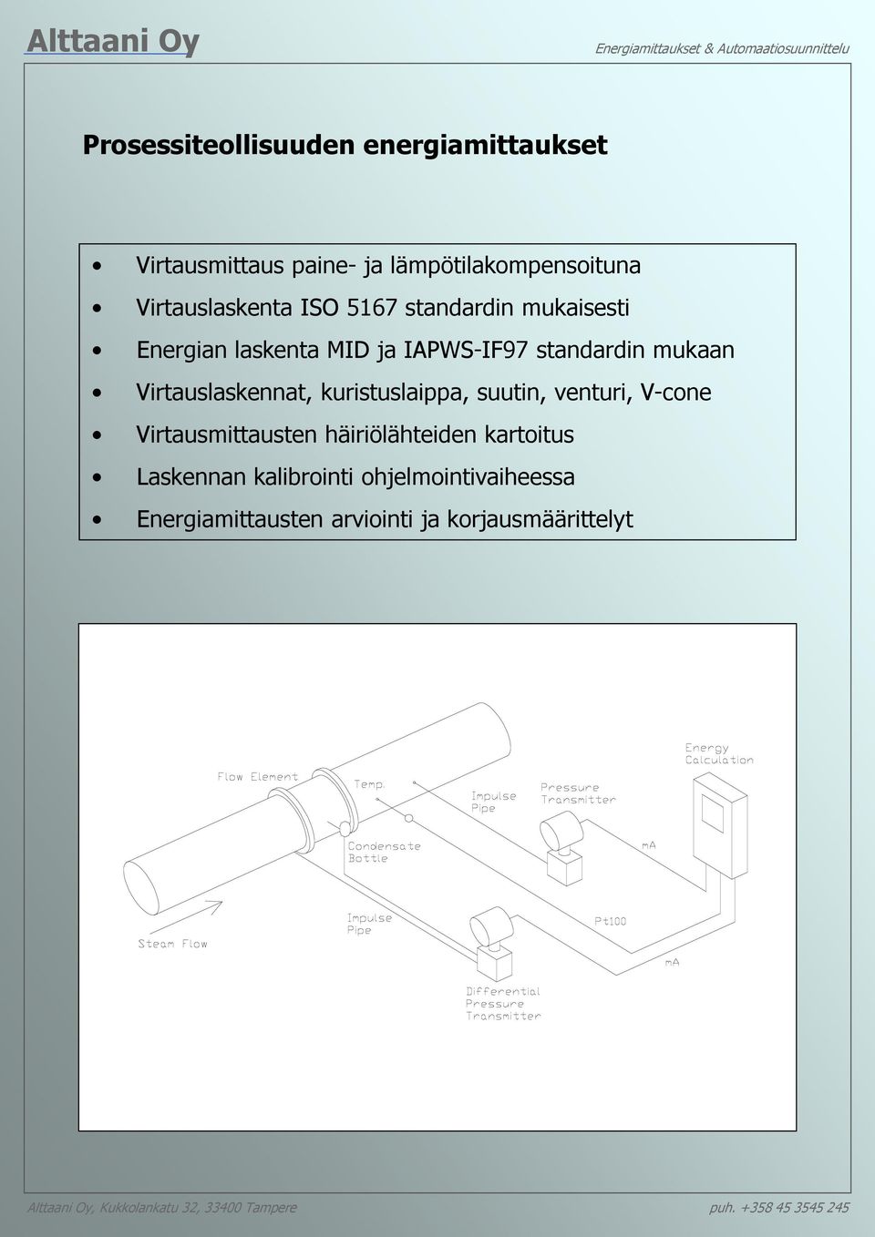 mukaan Virtauslaskennat, kuristuslaippa, suutin, venturi, V-cone Virtausmittausten