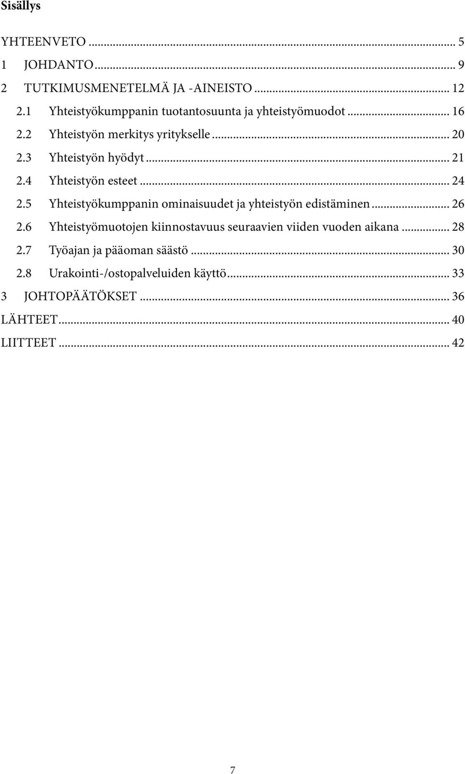 .. 21 2.4 Yhteistyön esteet... 24 2.5 Yhteistyökumppanin ominaisuudet ja yhteistyön edistäminen... 26 2.