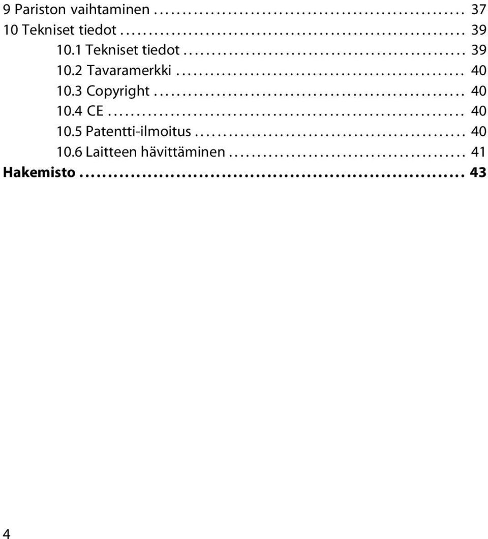 .............................................................. 40 10.5 Patentti-ilmoitus................................................ 40 10.6 Laitteen hävittäminen.