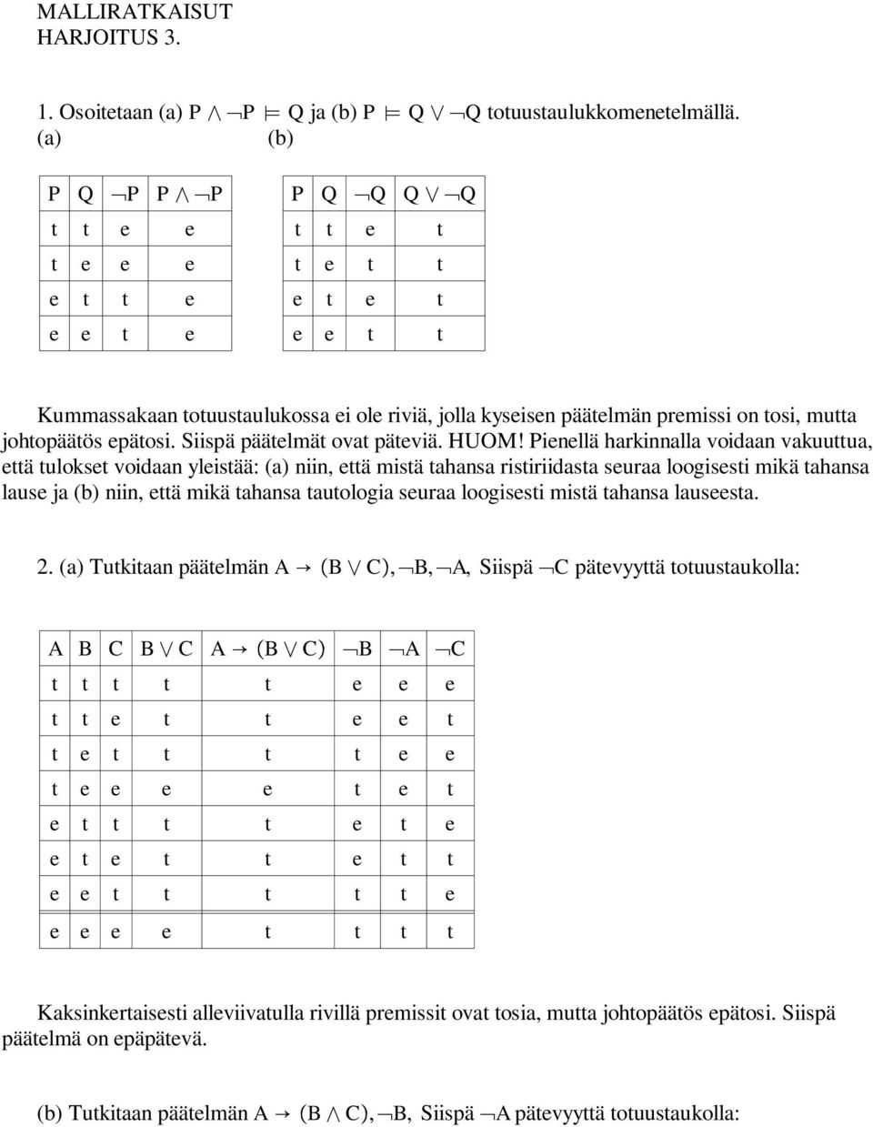 epätosi. Siispä päätelmät ovat päteviä. HUOM!