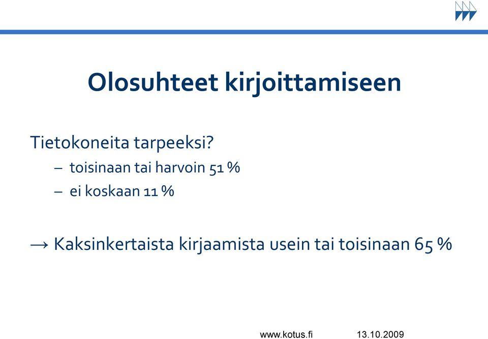 toisinaan tai harvoin 51 % ei