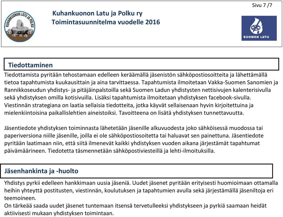 Lisäksi tapahtumista ilmoitetaan yhdistyksen facebook-sivulla.