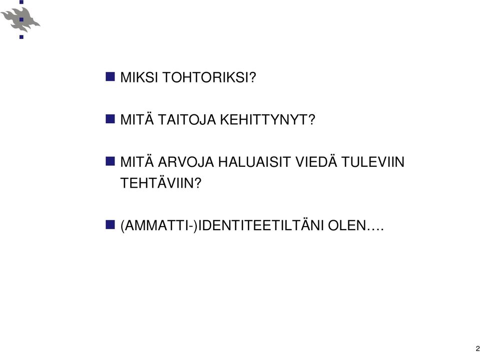 MITÄ ARVOJA HALUAISIT VIEDÄ