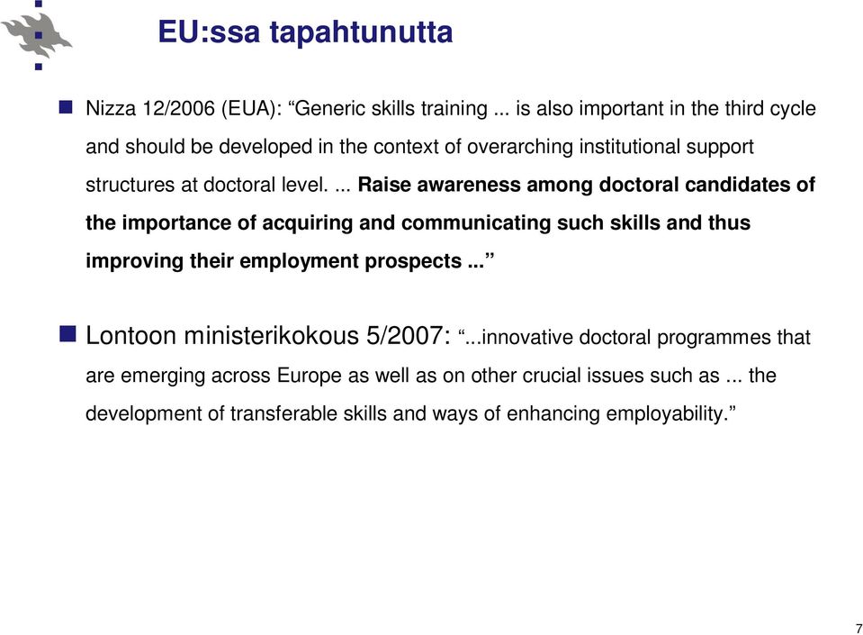 ... Raise awareness among doctoral candidates of the importance of acquiring and communicating such skills and thus improving their employment