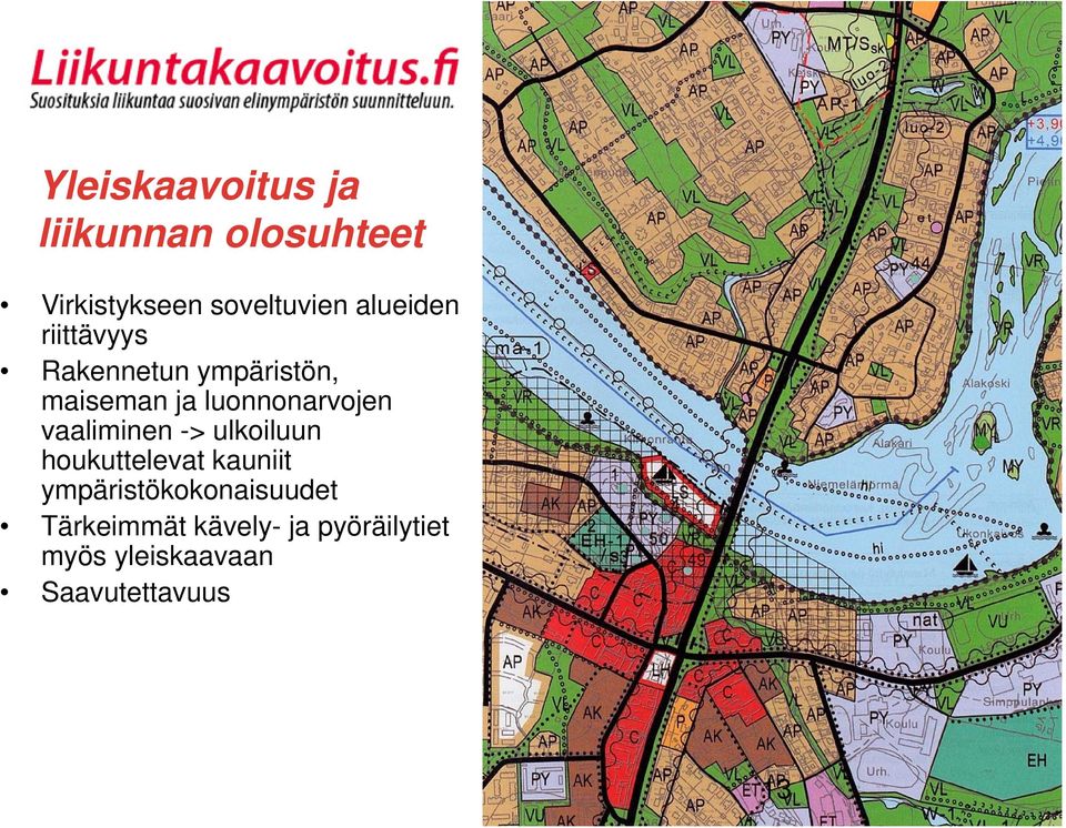 vaaliminen -> ulkoiluun houkuttelevat kauniit ympäristökokonaisuudet