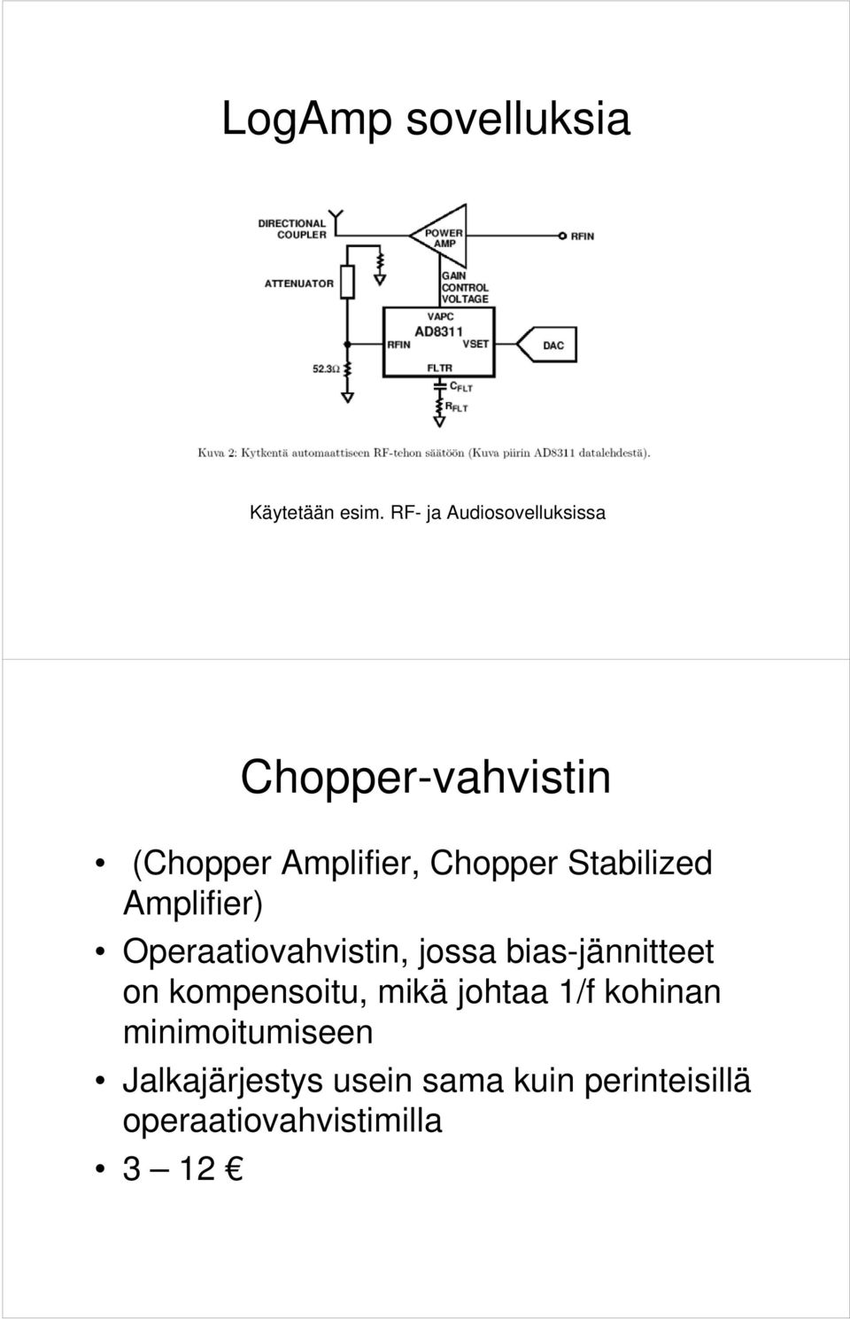 Stabilized Amplifier) Operaatiovahvistin, jossa bias-jännitteet on