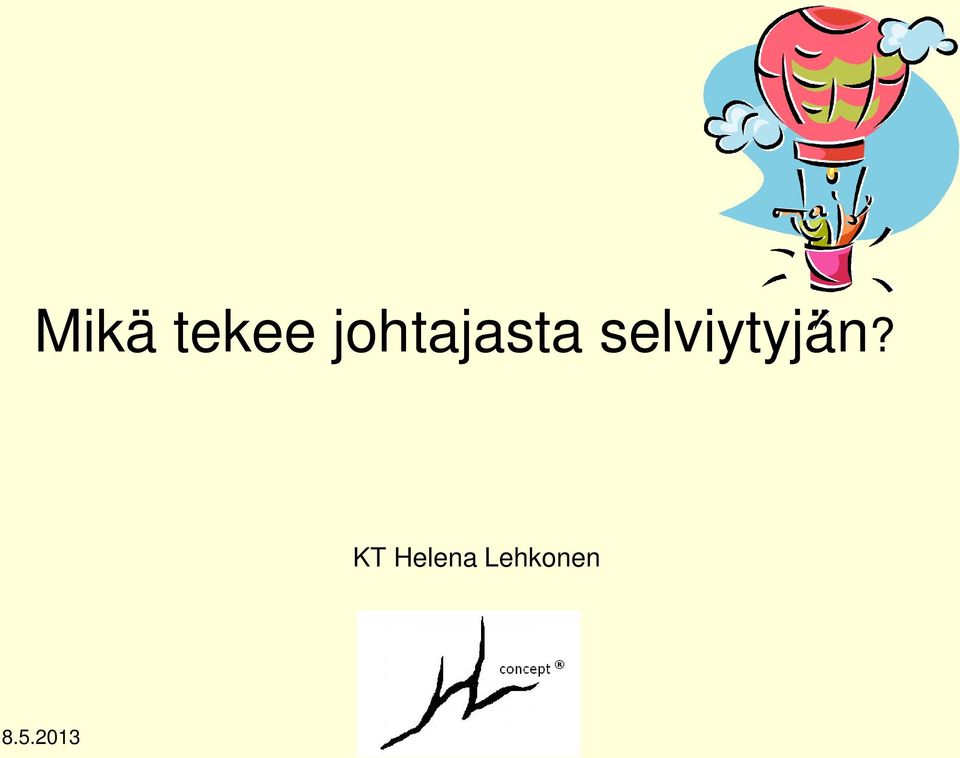 selviytyjän?