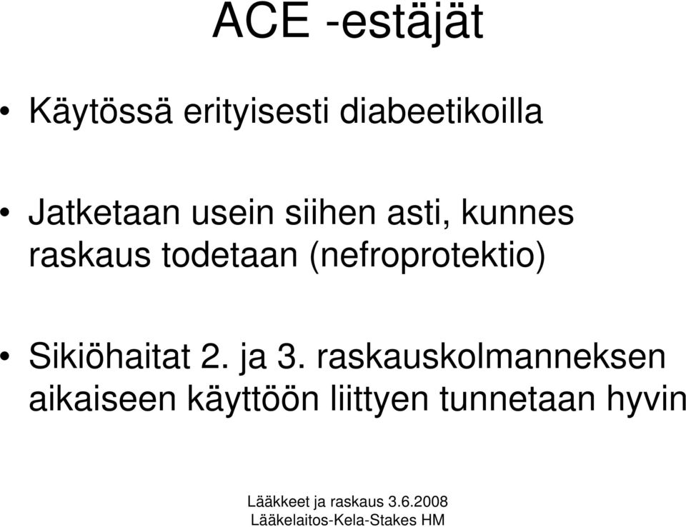 todetaan (nefroprotektio) Sikiöhaitat 2. ja 3.