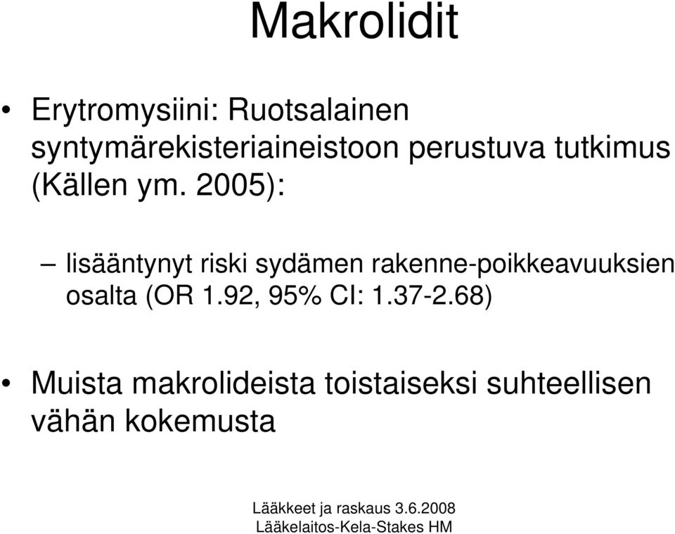 2005): lisääntynyt riski sydämen rakenne-poikkeavuuksien