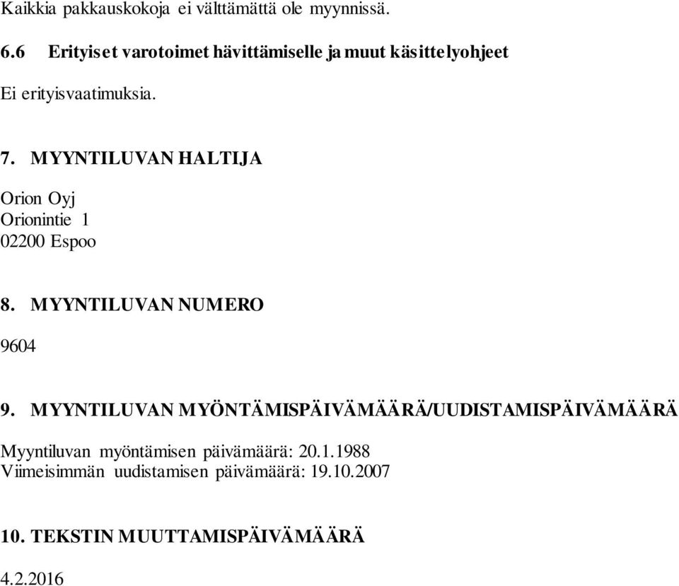 MYYNTILUVAN HALTIJA Orion Oyj Orionintie 1 02200 Espoo 8. MYYNTILUVAN NUMERO 9604 9.