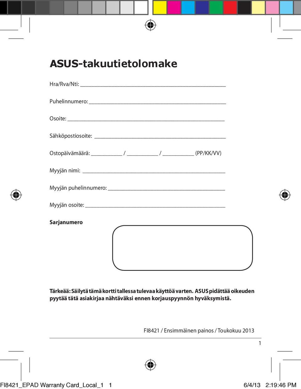 tallessa tulevaa käyttöä varten.