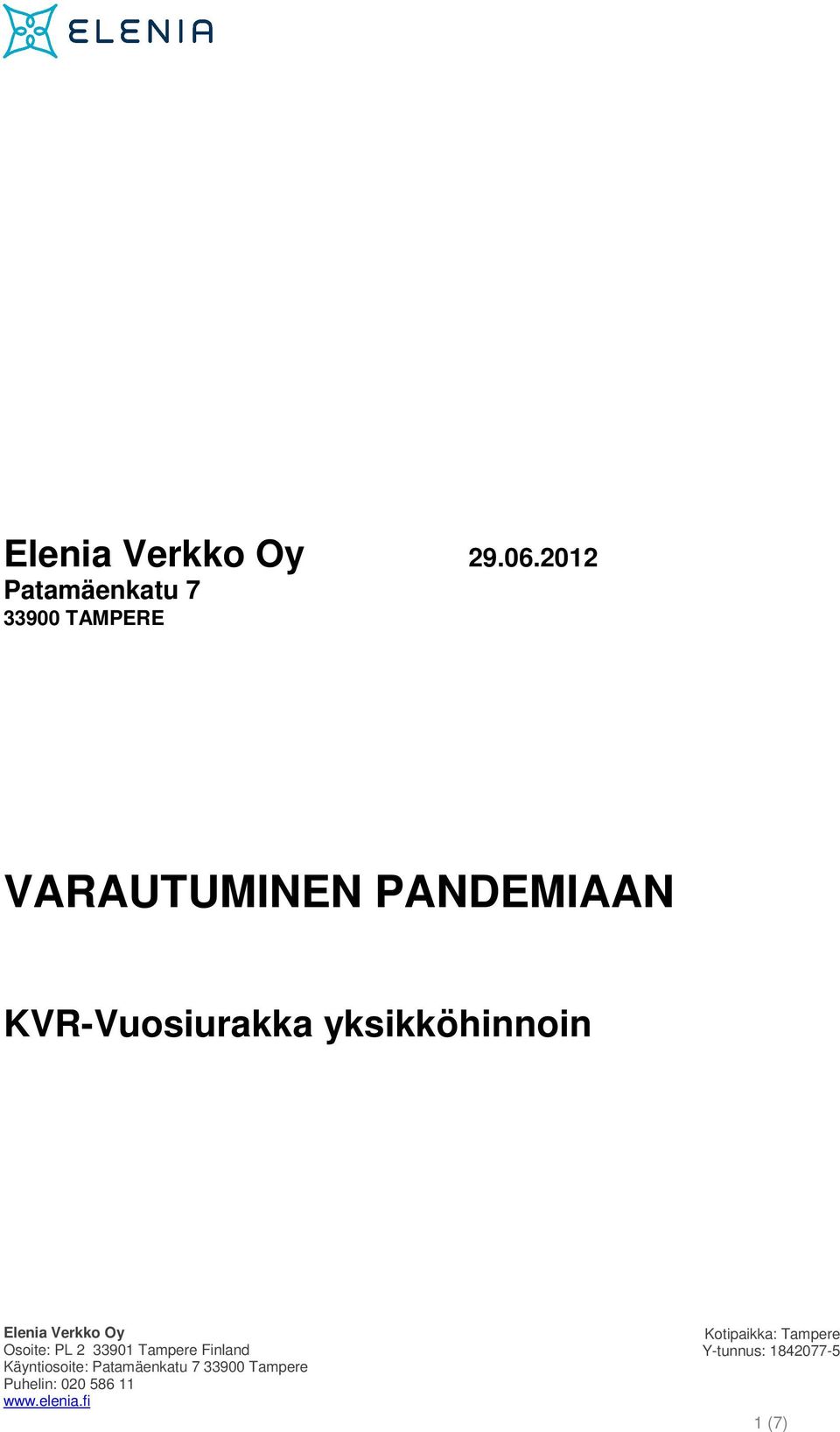 KVR-Vuosiurakka yksikköhinnoin Elenia Verkko Oy Osoite: PL 2 33901
