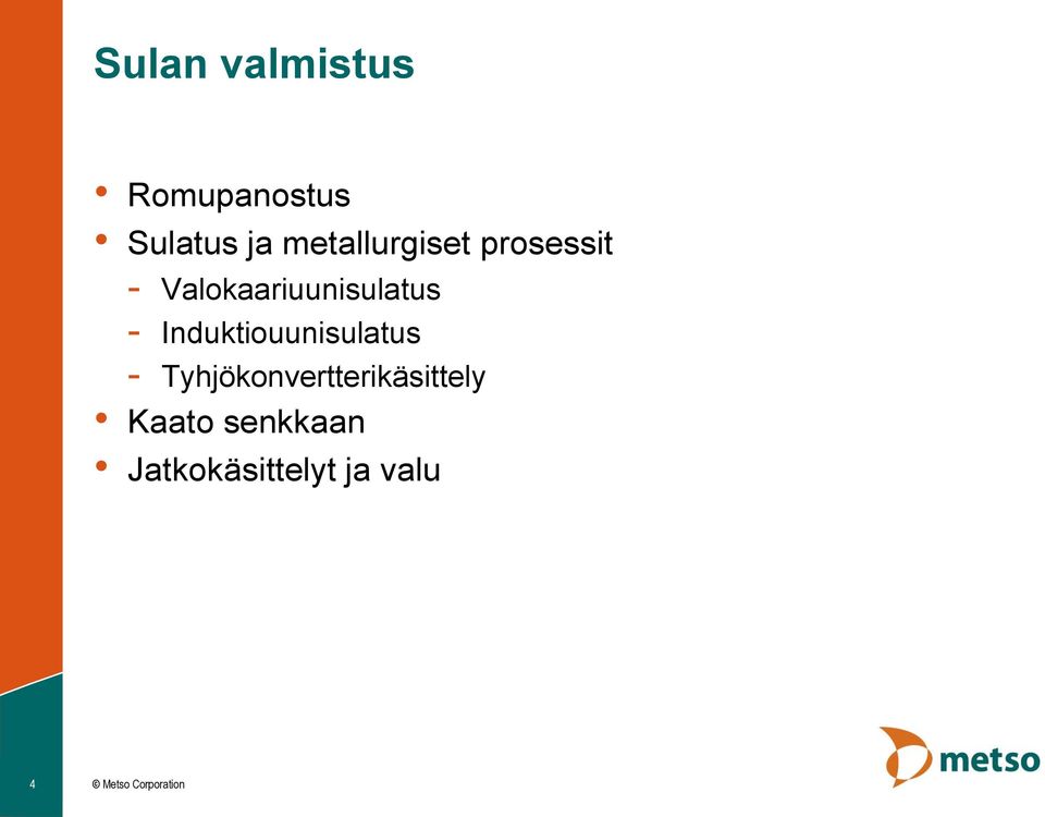 Valokaariuunisulatus - Induktiouunisulatus -