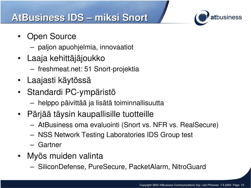 kaupallisille tuotteille AtBusiness oma evaluointi (Snort vs. NFR vs.