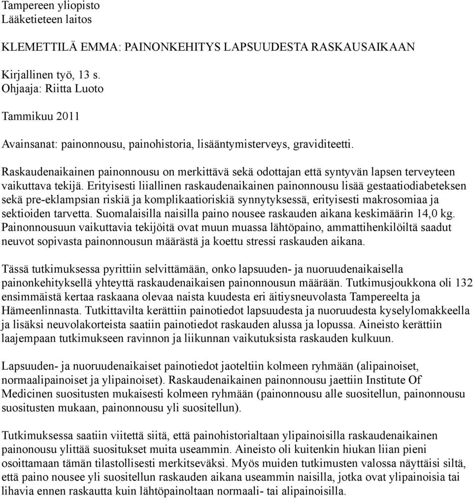 Raskaudenaikainen painonnousu on merkittävä sekä odottajan että syntyvän lapsen terveyteen vaikuttava tekijä.