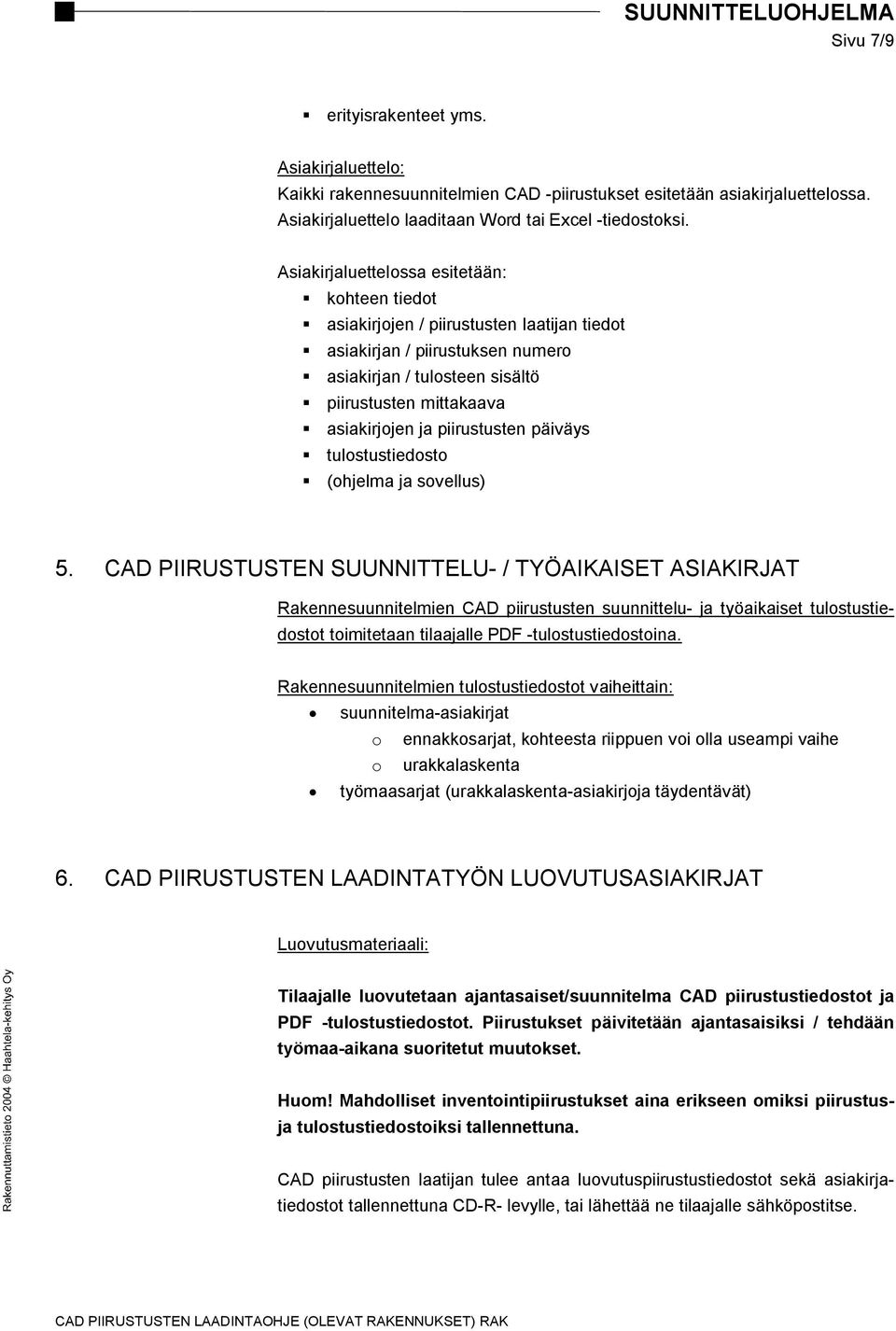 piirustusten päiväys tulostustiedosto (ohjelma ja sovellus) 5.