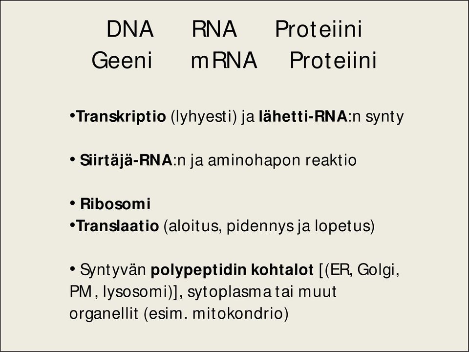 Translaatio (aloitus, pidennys ja lopetus) Syntyvän polypeptidin