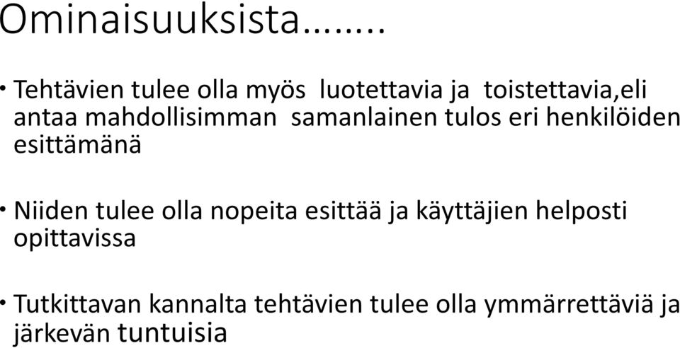 mahdollisimman samanlainen tulos eri henkilöiden esittämänä Niiden