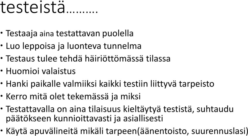 häiriöttömässä tilassa Huomioi valaistus Hanki paikalle valmiiksi kaikki testiin liittyvä tarpeisto