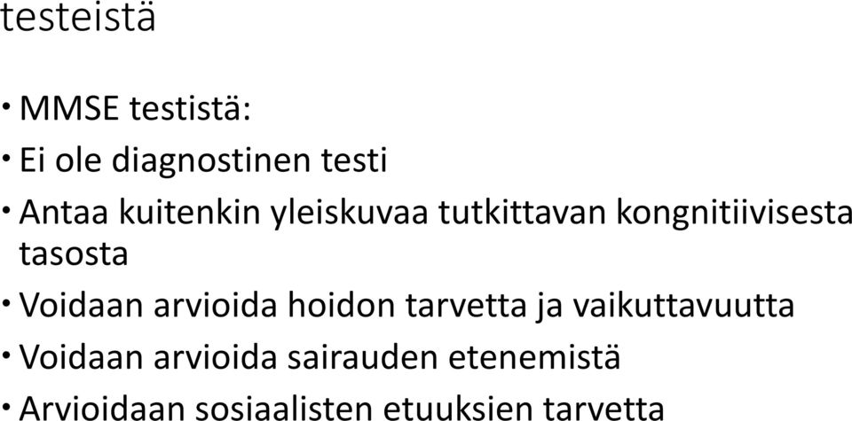 Voidaan arvioida hoidon tarvetta ja vaikuttavuutta Voidaan