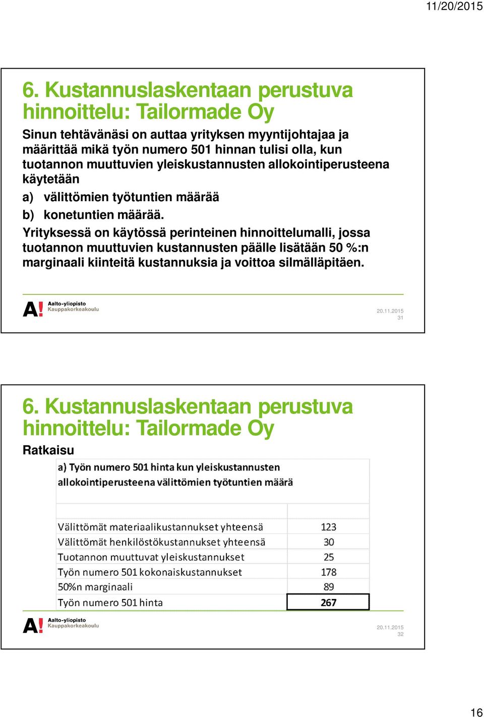 b) konetuntien määrää.