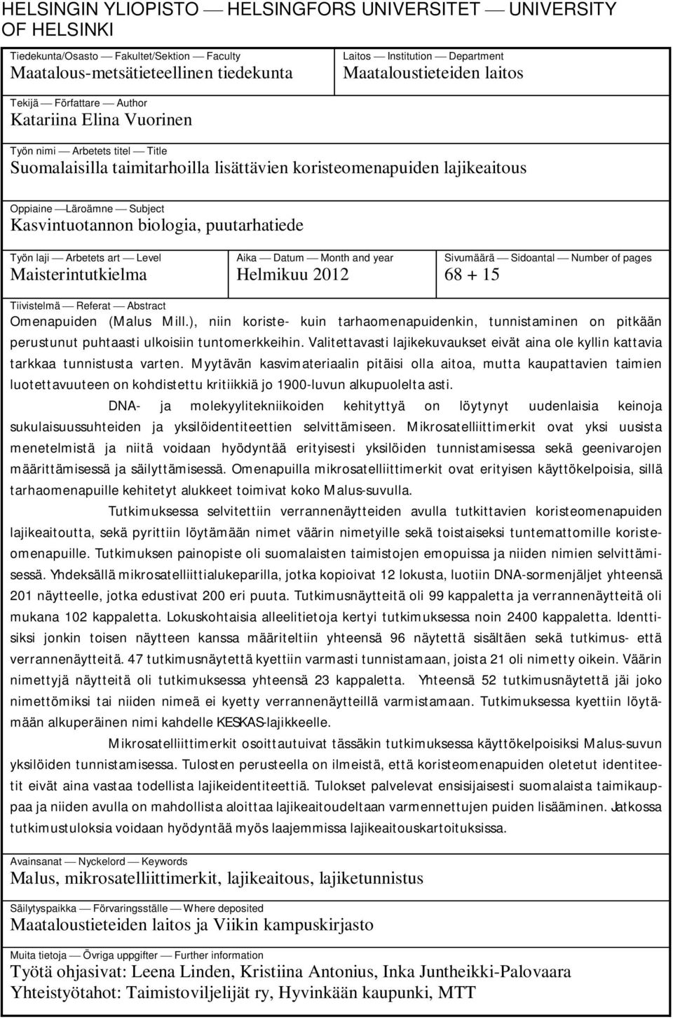 Kasvintuotannon biologia, puutarhatiede Työn laji Arbetets art Level Maisterintutkielma Aika Datum Month and year Helmikuu 2012 Sivumäärä Sidoantal Number of pages 68 + 15 Tiivistelmä Referat