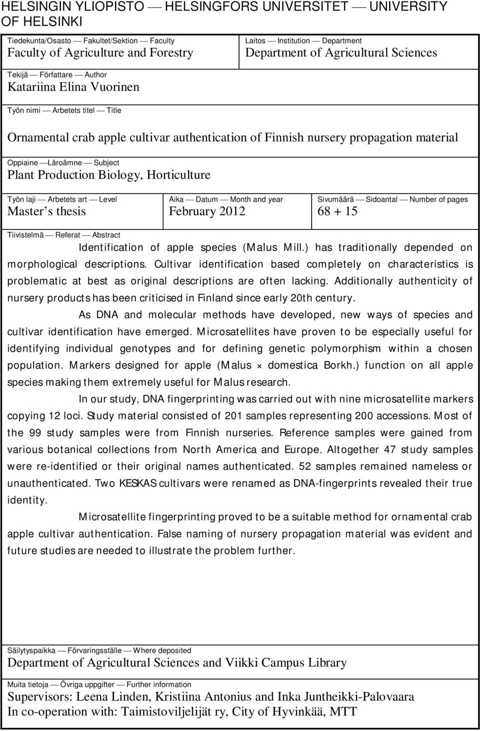 Läroämne Subject Plant Production Biology, Horticulture Työn laji Arbetets art Level Master s thesis Aika Datum Month and year February 2012 Sivumäärä Sidoantal Number of pages 68 + 15 Tiivistelmä