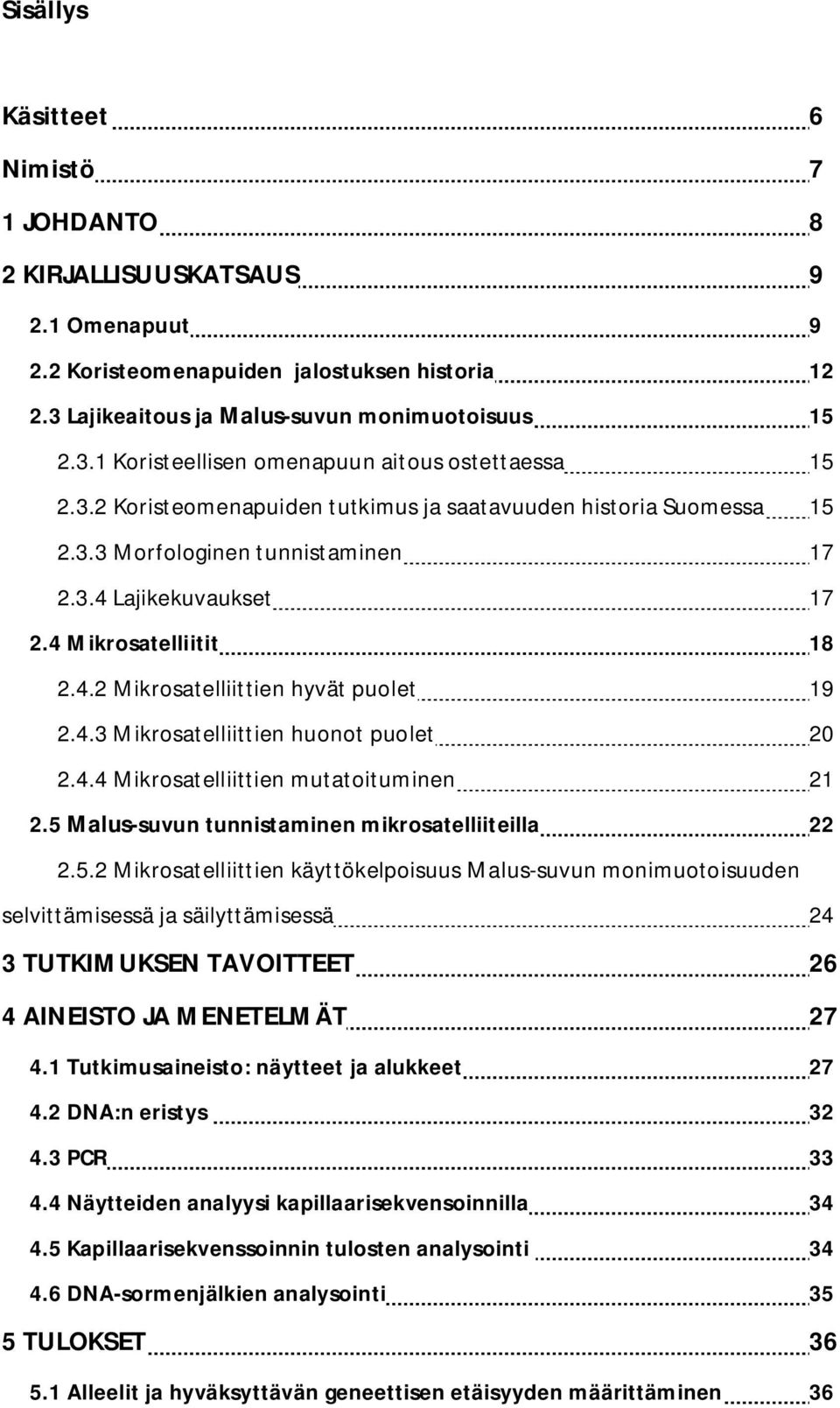 4.4 Mikrosatelliittien mutatoituminen 21 2.5 