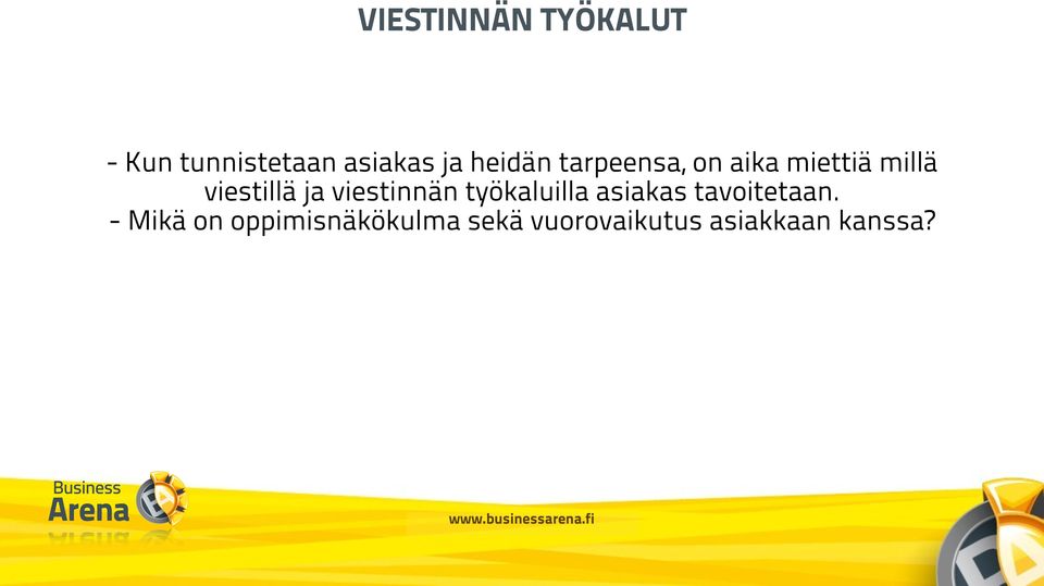 viestinnän työkaluilla asiakas tavoitetaan.